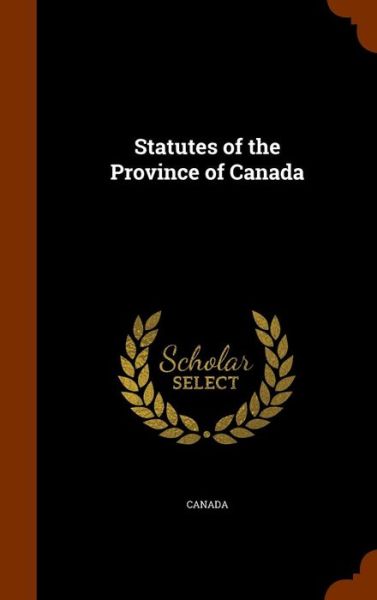 Cover for Canada · Statutes of the Province of Canada (Hardcover Book) (2015)