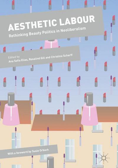 Cover for Elias · Aesthetic Labour: Rethinking Beauty Politics in Neoliberalism - Dynamics of Virtual Work (Paperback Book) [1st ed. 2017 edition] (2018)