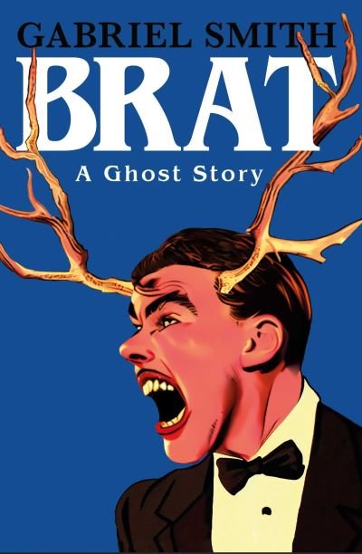 Cover for Gabriel Smith · BRAT: A Ghost Story (Hardcover Book) (2024)