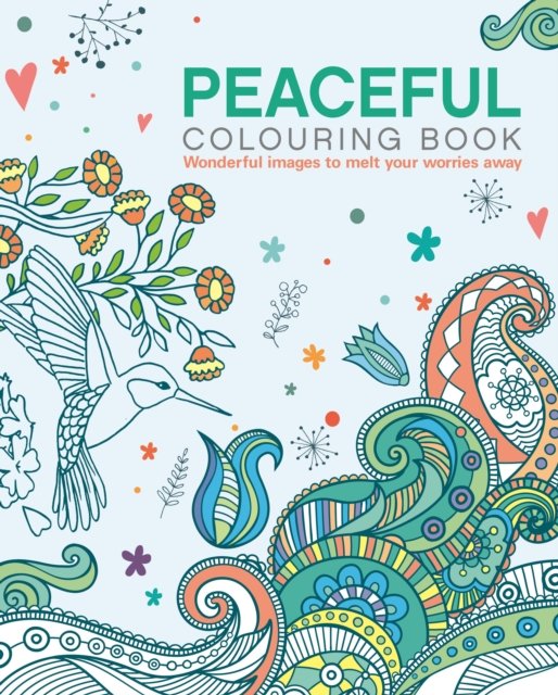 The Peaceful Colouring Book: Wonderful Images to Melt Your Worries Away - Arcturus Creative Colouring - Tansy Willow - Books - Arcturus Publishing Ltd - 9781398822313 - November 1, 2022