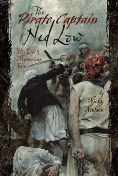 Cover for Nicky Nielsen · The Pirate Captain Ned Low: His Life and Mysterious Fate (Inbunden Bok) (2022)