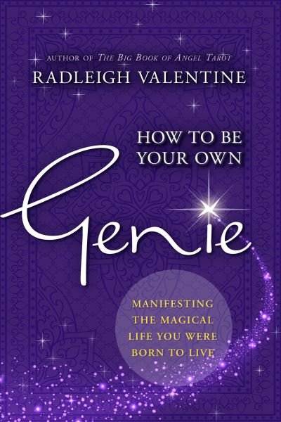 How to Be Your Own Genie : Manifesting the Magical Life You Were Born to Live - Radleigh Valentine - Bøger - Hay House Inc. - 9781401951313 - 28. november 2017
