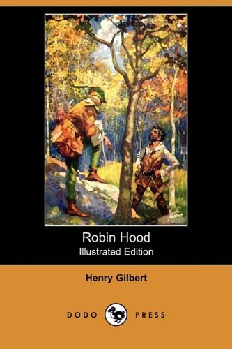 Cover for Henry Gilbert · Robin Hood (Illustrated Edition) (Dodo Press) (Pocketbok) [Illustrated edition] (2009)