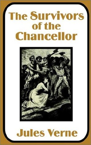 The Survivors of the Chancellor - Jules Verne - Books - Fredonia Books (NL) - 9781410100313 - September 30, 2002