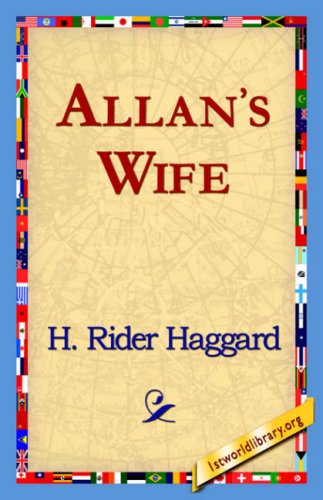 Allan's Wife - H. Rider Haggard - Books - 1st World Library - Literary Society - 9781421821313 - August 1, 2006