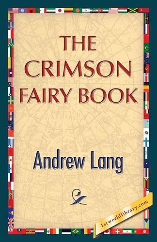The Crimson Fairy Book - Andrew Lang - Bücher - 1st World Publishing - 9781421850313 - 23. Juli 2013