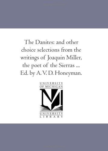 Cover for Joaquin Miller · The Danites: and Other Choice Selections from the Writings of Joaquin Miller, the Poet of the Sierras ... Ed. by A. V. D. Honeyman. (Taschenbuch) (2006)