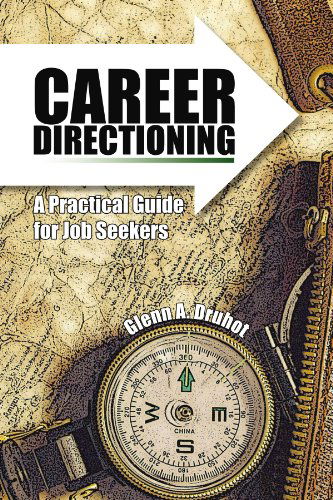 Cover for Glenn A. Druhot · Career Directioning: a Practical Guide for Jobseekers (Paperback Book) (2007)