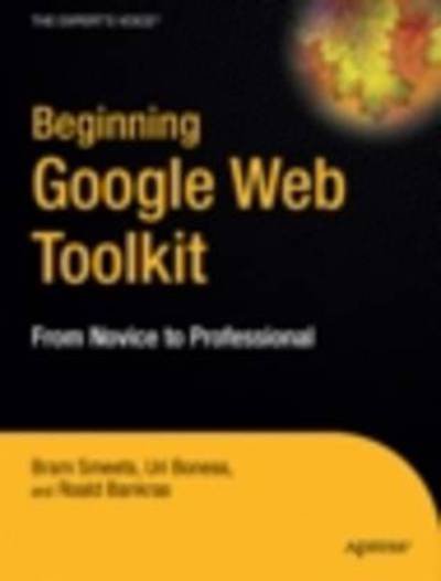 Cover for Bram Smeets · Beginning Google Web Toolkit: From Novice to Professional (Paperback Bog) [1st edition] (2008)