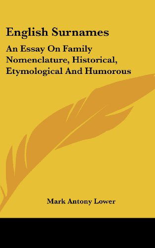 Cover for Mark Antony Lower · English Surnames: an Essay on Family Nomenclature, Historical, Etymological and Humorous (Hardcover Book) (2005)