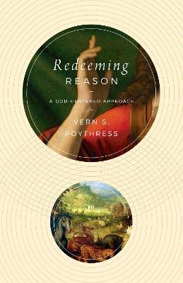 Cover for Vern S. Poythress · Redeeming Reason: A God-Centered Approach (Paperback Book) (2023)