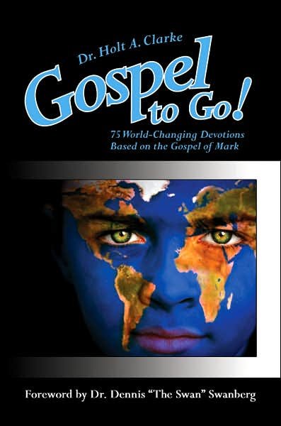 Cover for Holt Clarke · Gospel to Go!: 75 World-changing Devotions Based on the Gospel of Mark (Paperback Book) (2007)