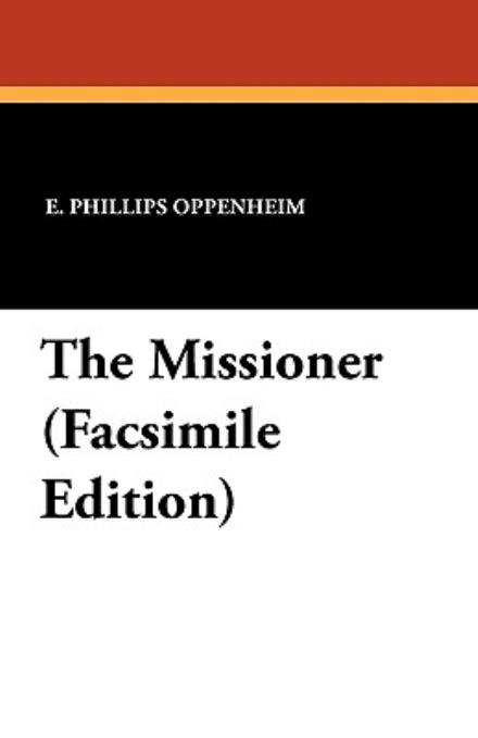 Cover for E. Phillips Oppenheim · The Missioner (Paperback Book) [Facsimile edition] (2024)