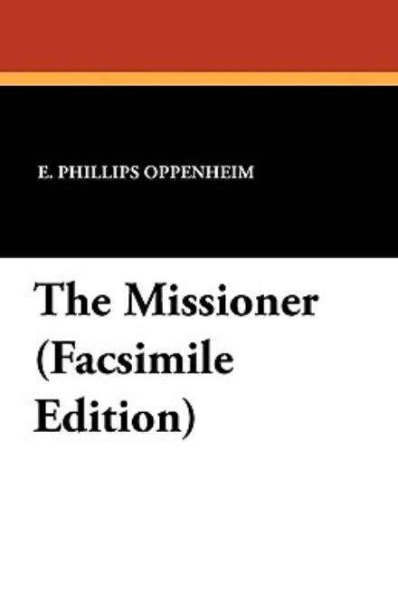 Cover for E. Phillips Oppenheim · The Missioner (Paperback Bog) [Facsimile edition] (2010)