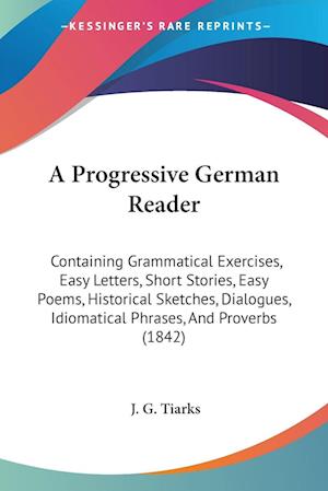 Cover for J. G. Tiarks · A Progressive German Reader (Paperback Book) (2009)