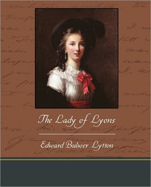 Cover for Edward Bulwer Lytton · The Lady of Lyons (Paperback Book) (2010)