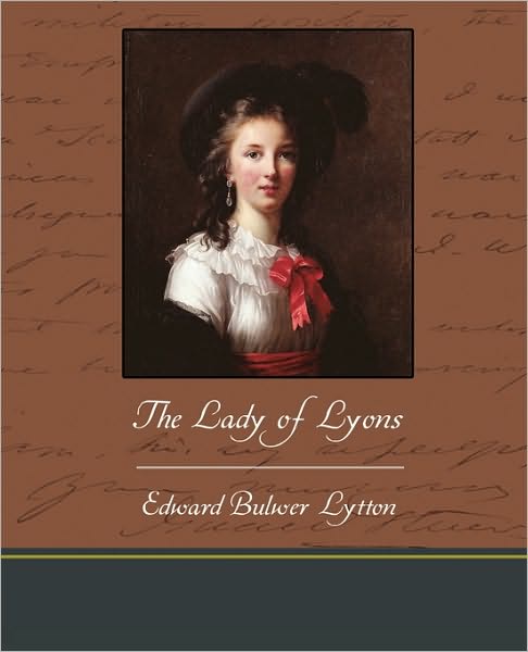 Cover for Edward Bulwer Lytton · The Lady of Lyons (Pocketbok) (2010)