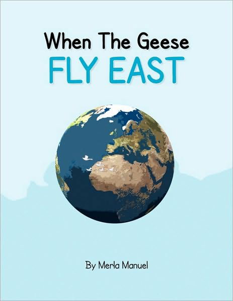 Cover for Merla Barton Manuel · When the Geese Fly East (Paperback Book) (2009)