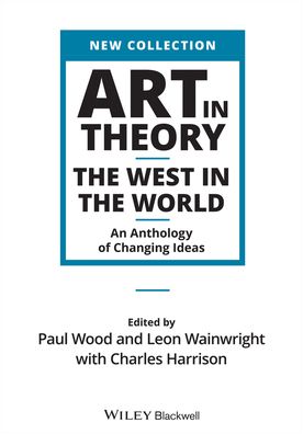 Cover for P Wood · Art in Theory: The West in the World - An Anthology of Changing Ideas (Paperback Book) (2020)