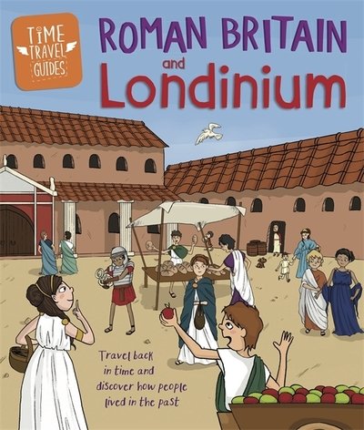 Cover for Ben Hubbard · Time Travel Guides: Roman Britain and Londinium - Time Travel Guides (Paperback Book) (2020)