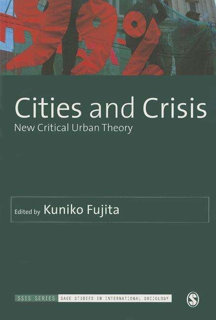 Cover for Fujita K · Cities and Crisis: New Critical Urban Theory - Sage Studies in International Sociology (Paperback Bog) (2013)