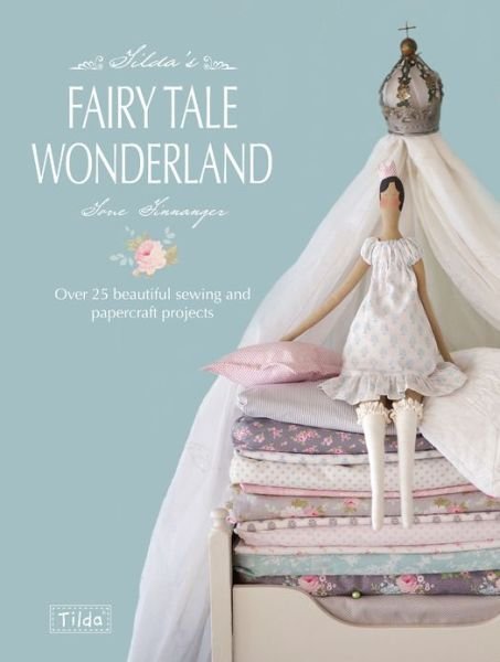 Cover for Finnanger, Tone (Author) · Tilda'S Fairy Tale Wonderland: Over 25 Beautiful Sewing and Papercraft Projects (Paperback Bog) (2013)