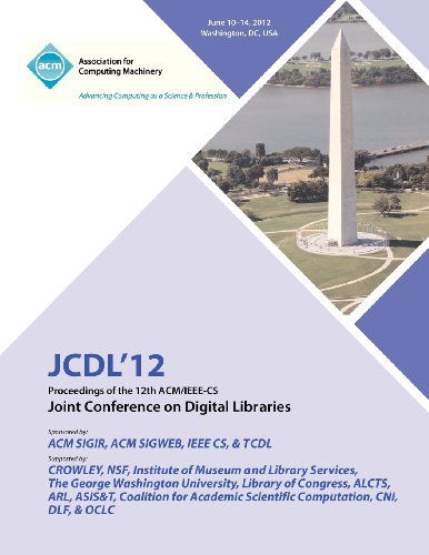 JCDL 12 Proceedings of the 12th ACM / IEEE-CS Joint Conference on Digital Libraries - Jcdl 12 Proceedings Committee - Books - ACM - 9781450317313 - January 15, 2013
