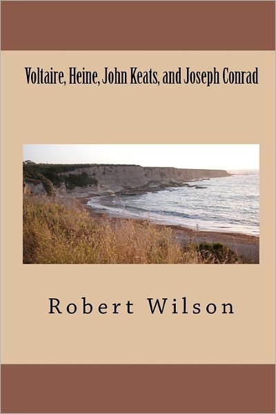 Cover for Robert Wilson · Voltaire, Heine, John Keats, and Joseph Conrad (Paperback Book) (2009)