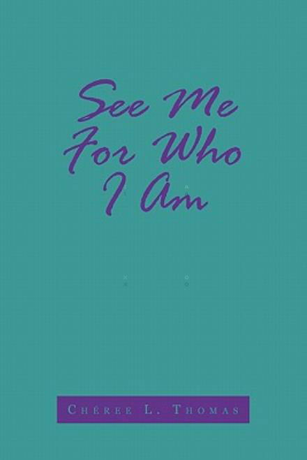 Cover for Ch Ree L Thomas · See Me for Who I Am (Inbunden Bok) (2011)