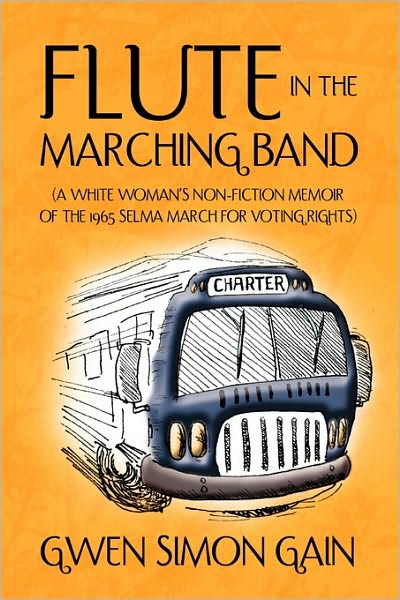 Cover for Gwen Simon Gain · Flute in the Marching Band: (A White Woman's Non-fiction Memoir of the 1965 Selma March for Voting Rights) (Paperback Book) (2010)