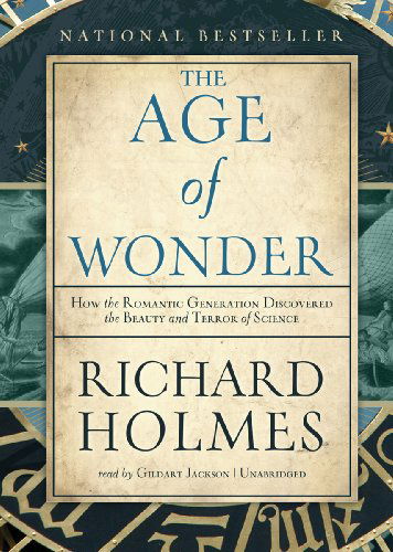 The Age of Wonder: How the Romantic Generation Discovered the Beauty and Terror of Science - Richard Holmes - Audiobook - Blackstone Audio, Inc. - 9781455114313 - 1 lipca 2011