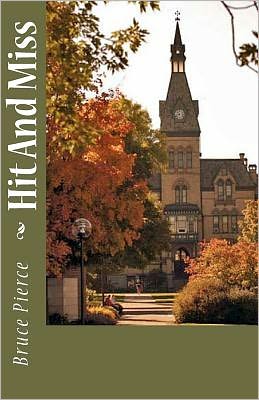 Hit and Miss - Bruce Pierce - Books - CreateSpace Independent Publishing Platf - 9781456456313 - December 8, 2010