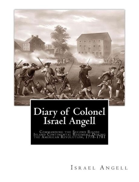Cover for Israel Angell · Diary of Colonel Israel Angell: Commanding the Second Rhode Island Continental Regiment During the American Revolution, 1778-1781 (Paperback Bog)
