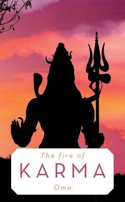 The Fire of Karma - Oma - Books - Authorhouse - 9781456779313 - October 27, 2017