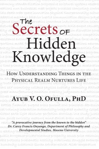 Cover for Ayub V. O. Ofulla Phd · The Secrets of Hidden Knowledge: How Understanding Things in the Physical Realm Nurtures Life (Pocketbok) (2013)