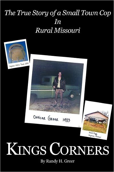 Cover for Randy H Greer · Kings Corners: the True Story of a Small Town Cop in Rural Missouri (Paperback Book) (2011)