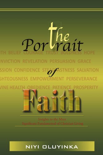 Cover for Niyi Oluyinka · The Portrait of Faith: Insights to the Most Significant Fundamental of Christian Living (Taschenbuch) (2011)