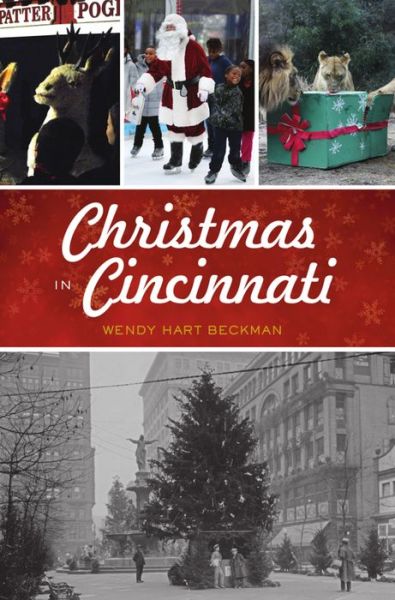 Christmas in Cincinnati - Wendy Hart Beckman - Książki - History Press - 9781467148313 - 18 października 2021