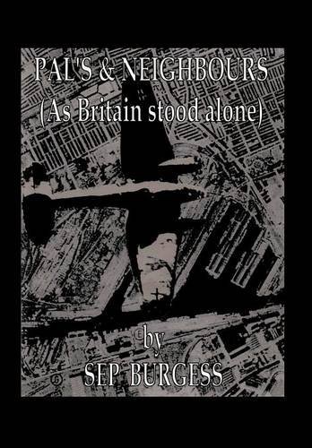 Cover for Sep Burgess · Pal's &amp; Neighbours: As Britain Stood Alone (Gebundenes Buch) (2012)