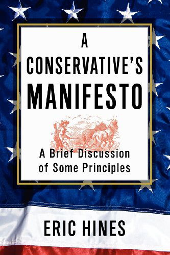 Cover for Eric Hines · A Conservative's Manifesto: a Brief Discussion of Some Principles (Paperback Book) (2012)