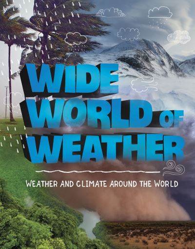 Wide World of Weather: Weather and Climate Around the World - Weather and Climate - Emily Raij - Książki - Capstone Global Library Ltd - 9781474797313 - 27 maja 2021