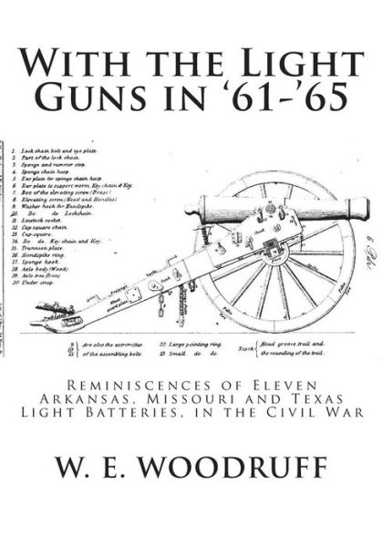 Cover for W E Woodruff · With the Light Guns in '61-'65: Reminiscences of Eleven Arkansas, Missouri and Texas Light Batteries, in the Civil War (Paperback Book) (2012)