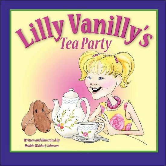 Cover for Debbie Waldorf Johnson · Lilly Vanilly's Tea Party (Paperback Book) (2012)