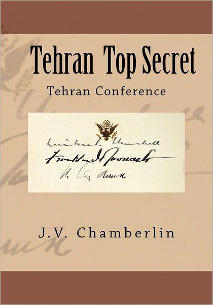 Cover for J V Chamberlin · Tehran Top Secret: Tehran Conference (Paperback Book) (2012)