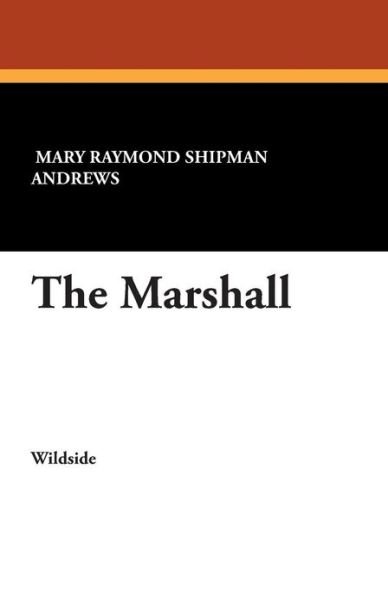 Cover for Mary Raymond Shipman Andrews · The Marshall (Paperback Book) (2012)