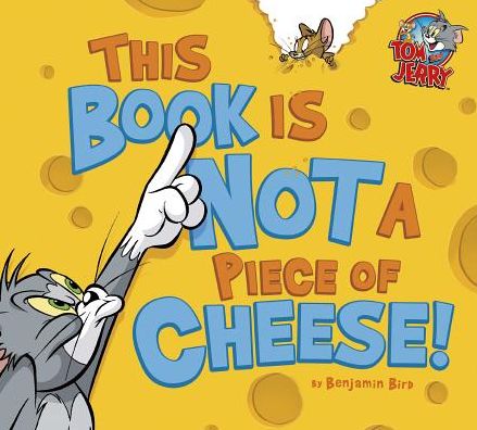 Cover for Benjamin Bird · This Book is Not a Piece of Cheese! (Tom and Jerry) (Inbunden Bok) [Mti edition] (2014)