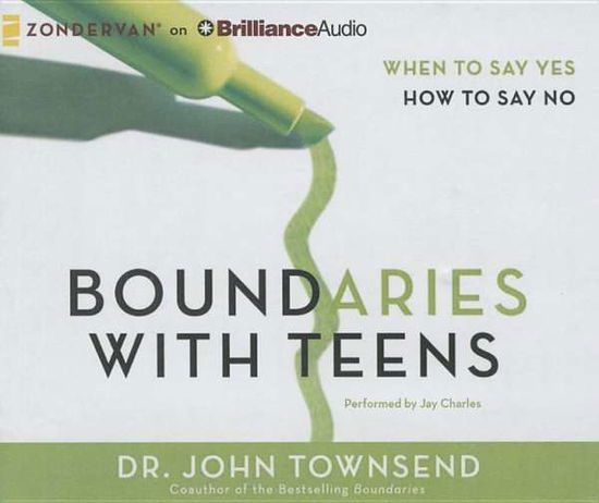 Boundaries with Teens: when to Say Yes, How to Say No - John Townsend - Music - Zondervan on Brilliance Audio - 9781480554313 - October 6, 2015