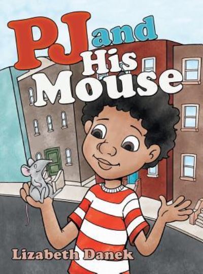 Cover for Lizabeth Danek · Pj and His Mouse (Hardcover Book) (2018)