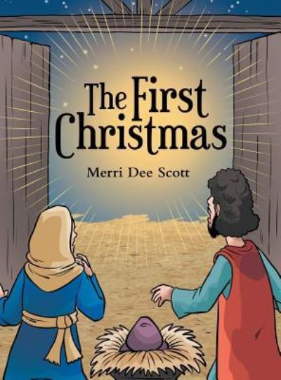 Cover for Merri Dee Scott · The First Christmas (Hardcover Book) (2019)