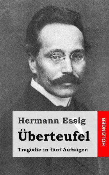 Cover for Hermann Essig · Uberteufel: Tragodie in Funf Aufzugen (Paperback Book) (2013)